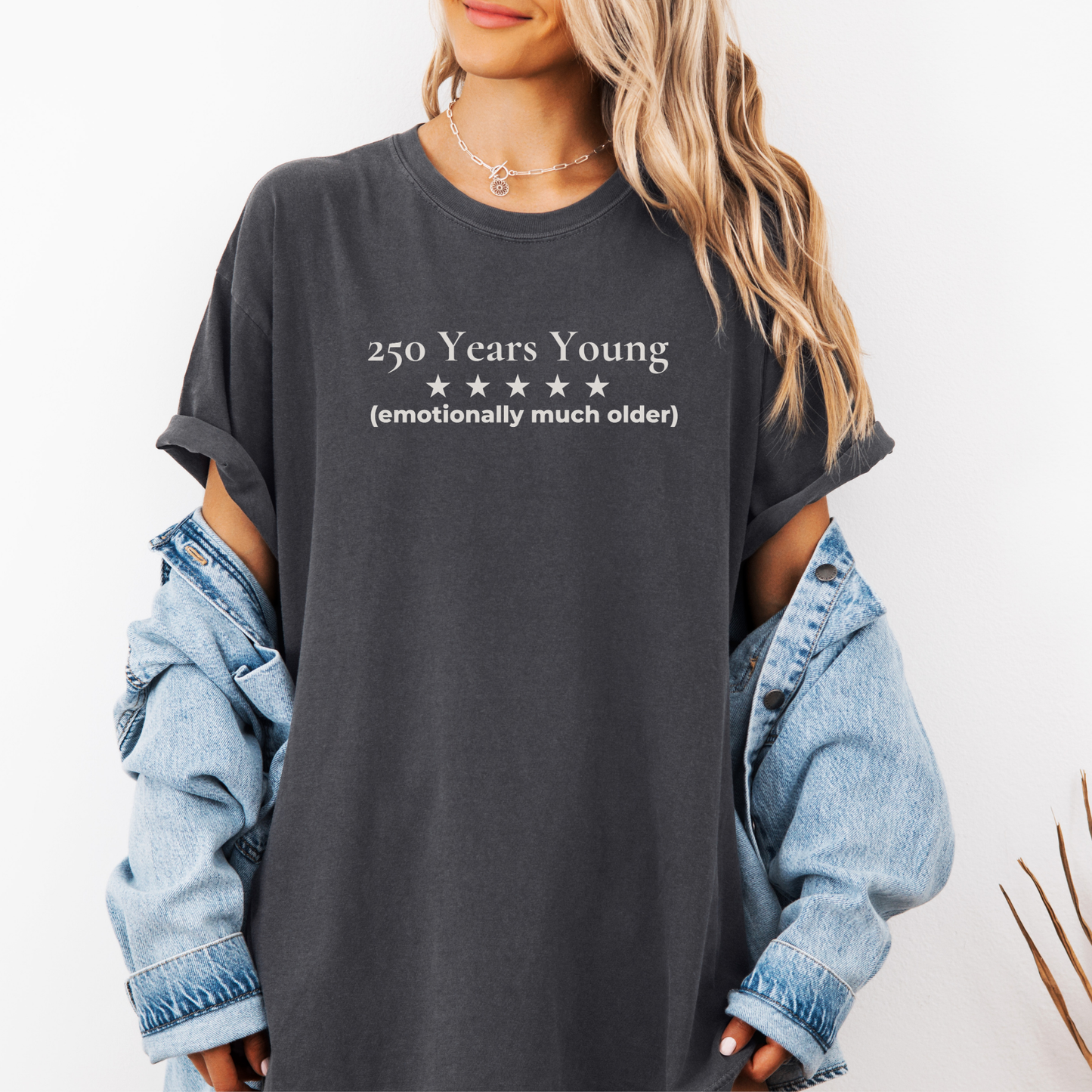 250 Years Young Emotionally Much Older Semiquincentennial Shirt Democrat Humor Comfort Colors Tee Gift for Democrats
