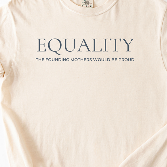 Equality The Founding Mothers Would Be Proud – Unisex Premium T-Shirt | Civilized Patriot