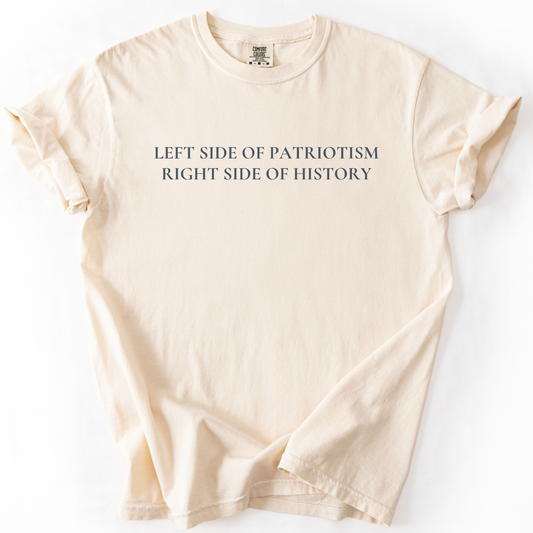 Left Side of Patriotism Right Side of History – Unisex Premium T-Shirt | Civilized Patriot