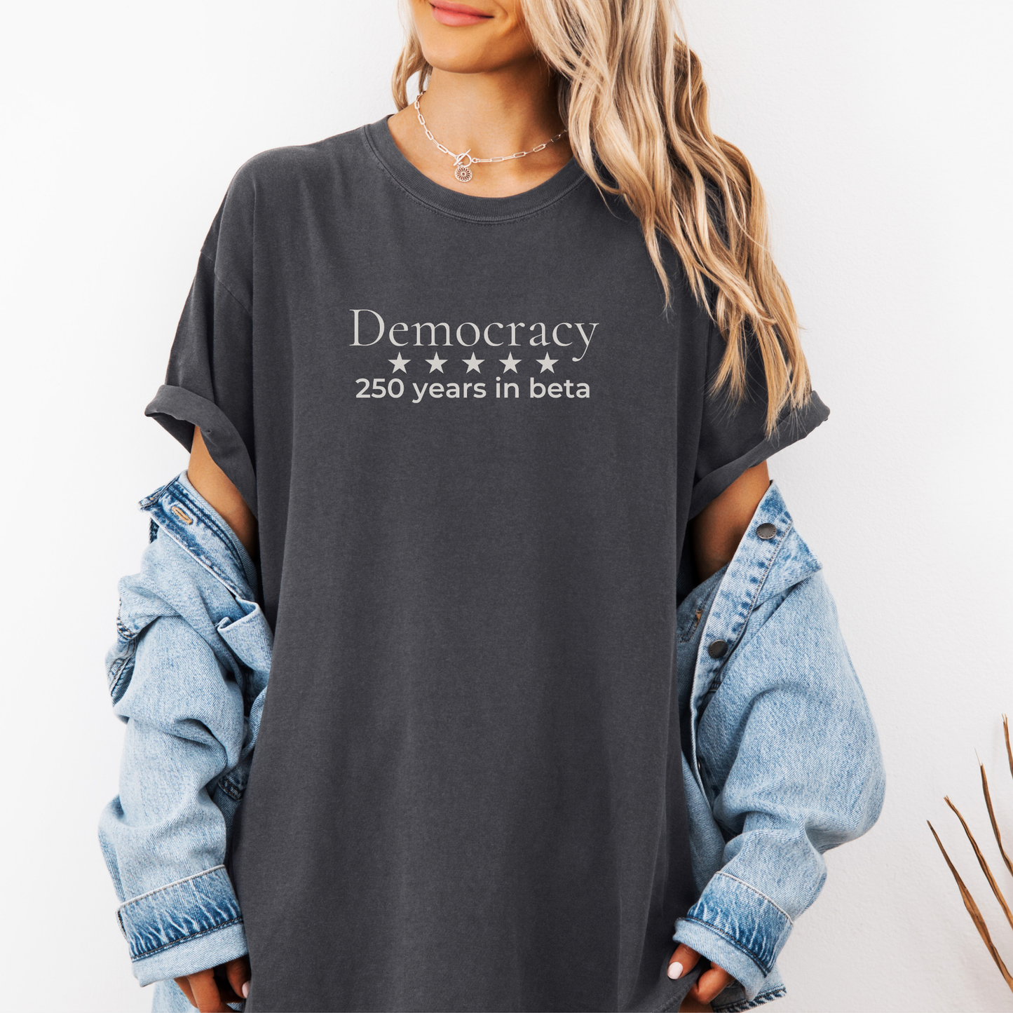 250 Years Still in Beta Democracy Humor Comfort Colors Tee