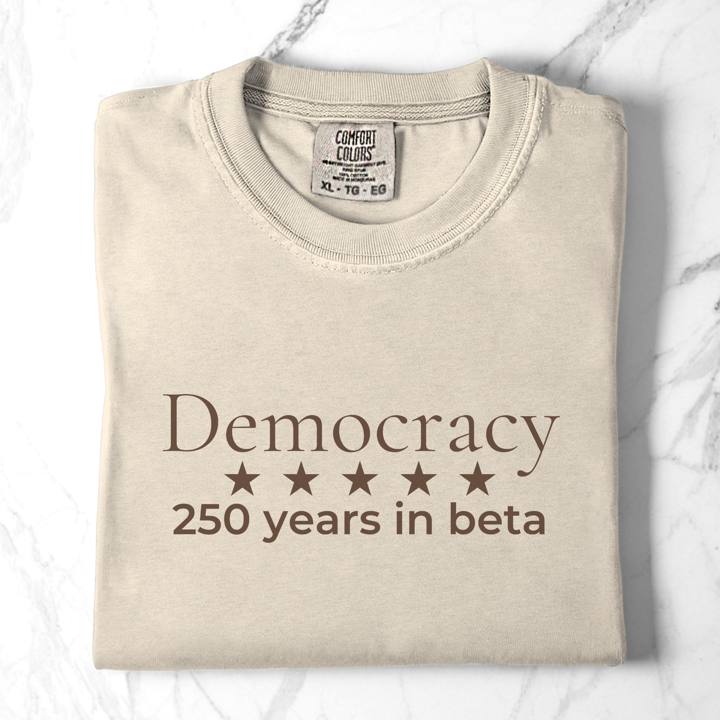 250 Years Still in Beta Democracy Humor Comfort Colors Tee