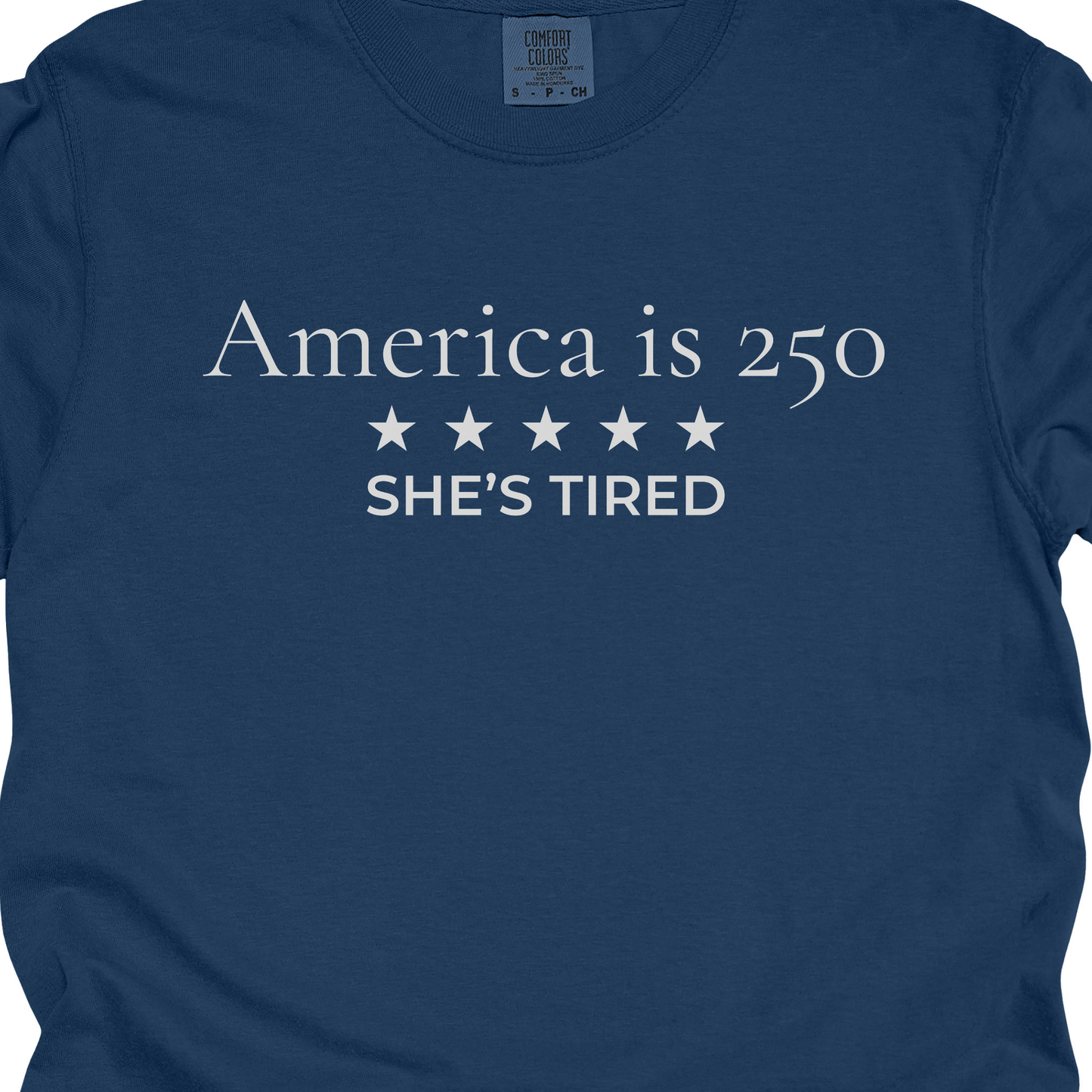 America is 250 She's Tired Democracy Humor Comfort Colors Tee