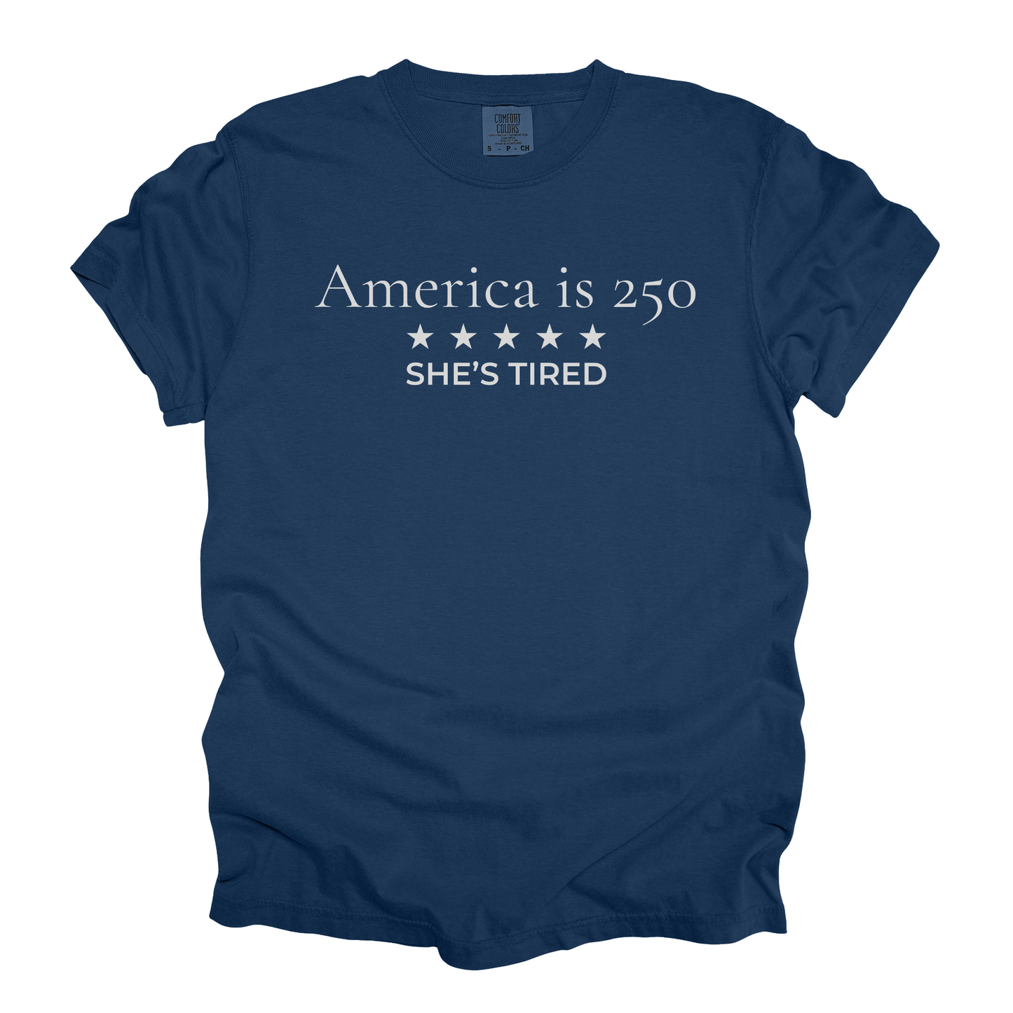 America is 250 She's Tired Democracy Humor Comfort Colors Tee