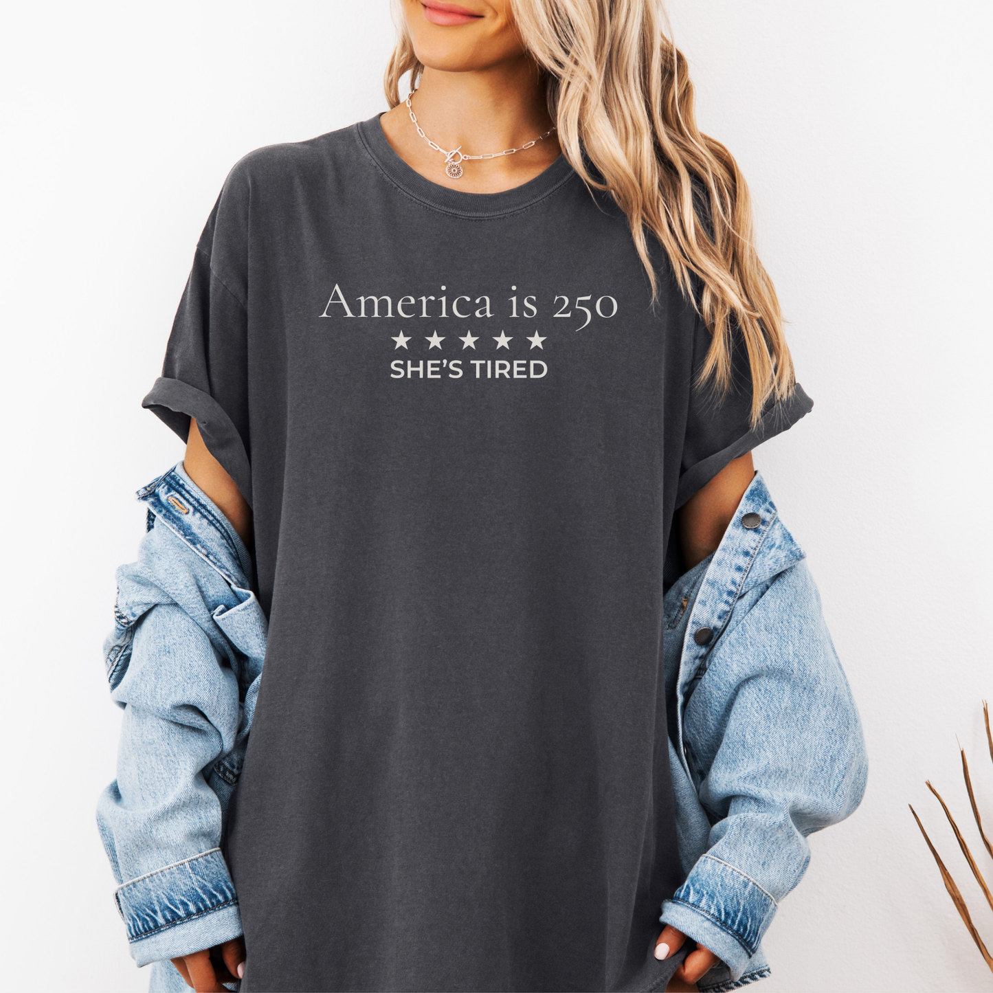 America is 250 She's Tired Democracy Humor Comfort Colors Tee