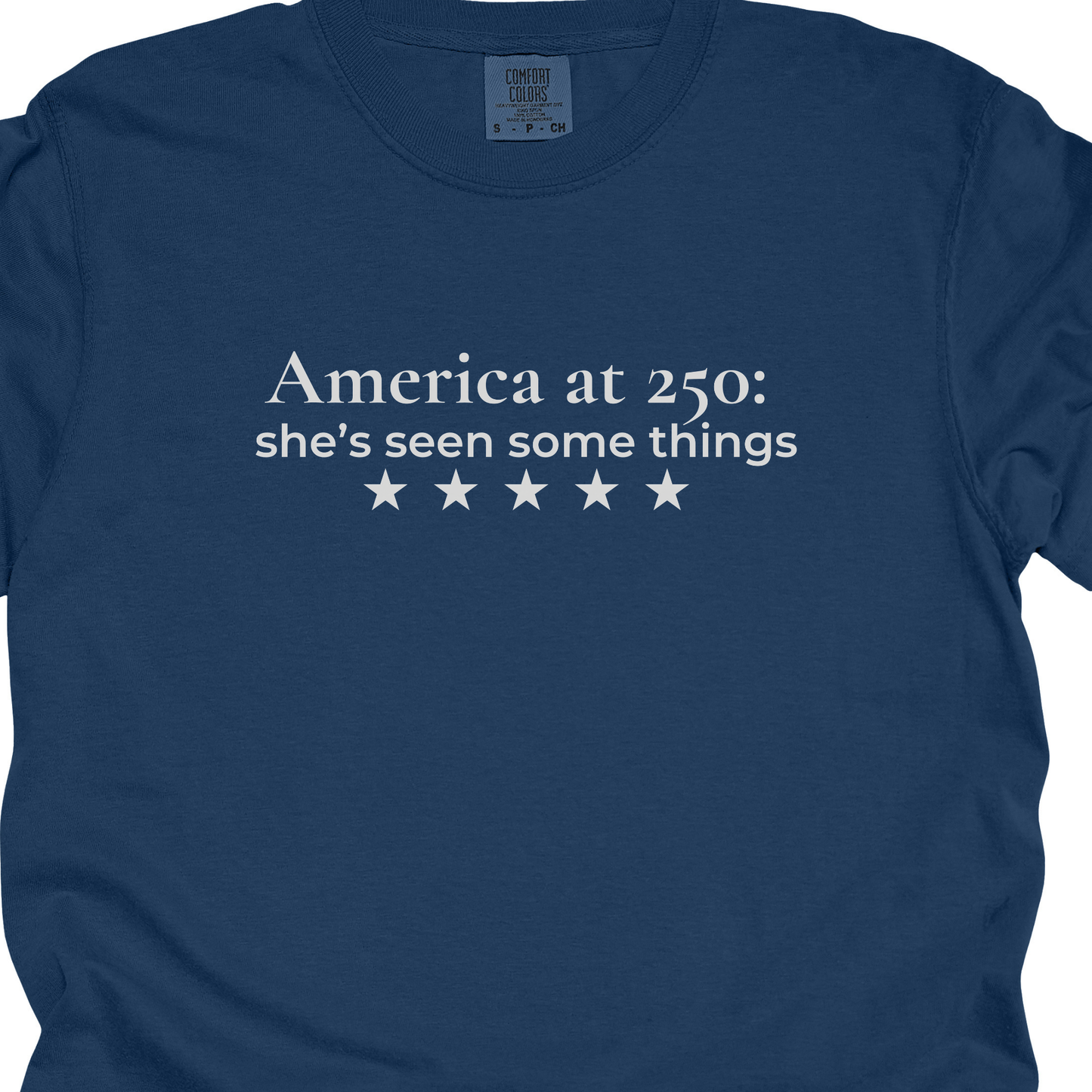 America at 250: she's seen some things Democrat Humor Comfort Colors Tee Gift for Democrats