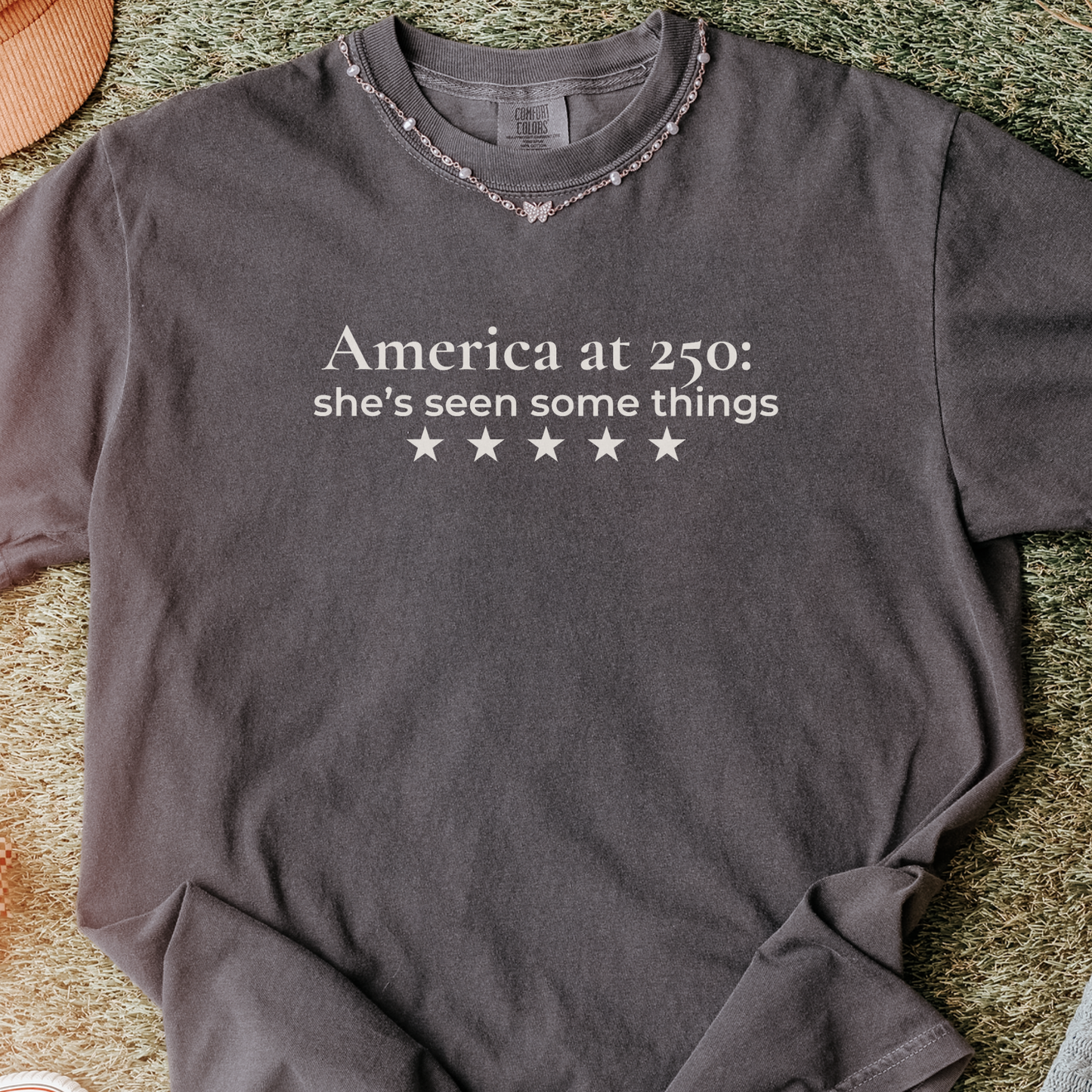 America at 250: she's seen some things Democrat Humor Comfort Colors Tee Gift for Democrats