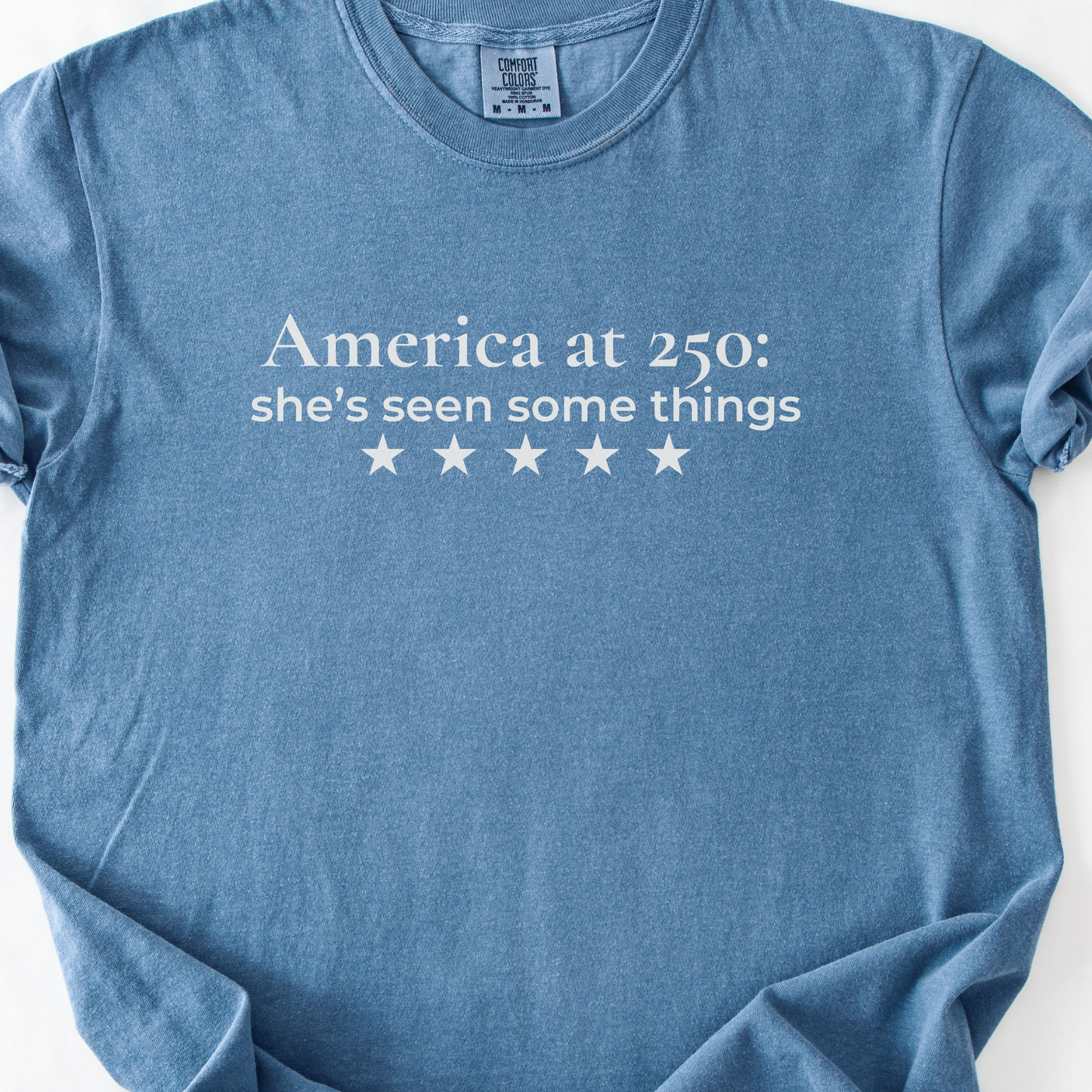 America at 250: she's seen some things Democrat Humor Comfort Colors Tee Gift for Democrats