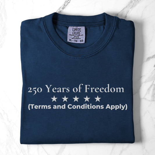 250 Years of Freedom Terms and Conditions Apply Semiquincentennial Humor Shirt Democrat Gift Comfort Colors Tee Gift for Democrats