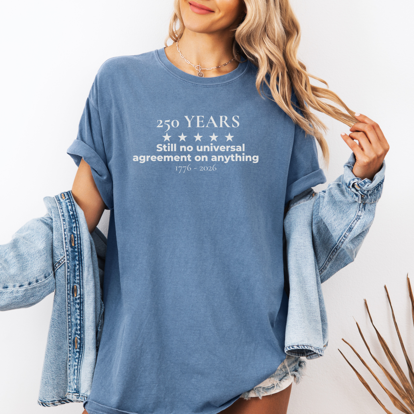 250 Years Still No Universal Agreement on Anything Semiquincentennial Shirt Democrat Humor Comfort Colors Tee Gift for Democrats
