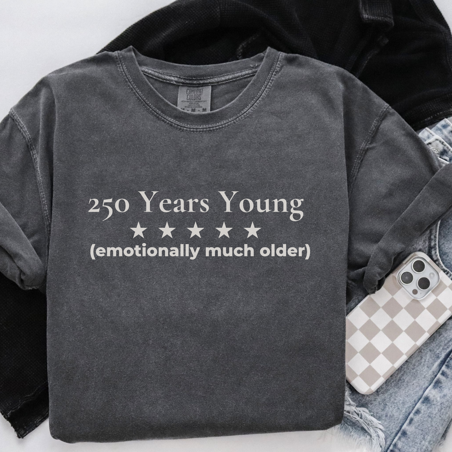 250 Years Young Emotionally Much Older Semiquincentennial Shirt Democrat Humor Comfort Colors Tee Gift for Democrats