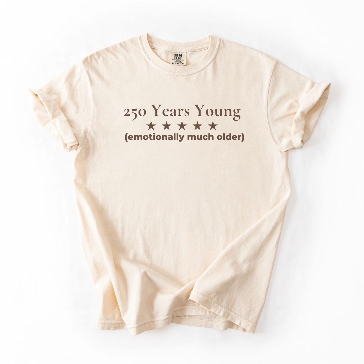 250 Years Young Emotionally Much Older Semiquincentennial Shirt Democrat Humor Comfort Colors Tee Gift for Democrats